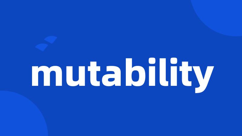 mutability