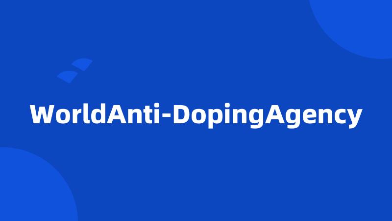WorldAnti-DopingAgency