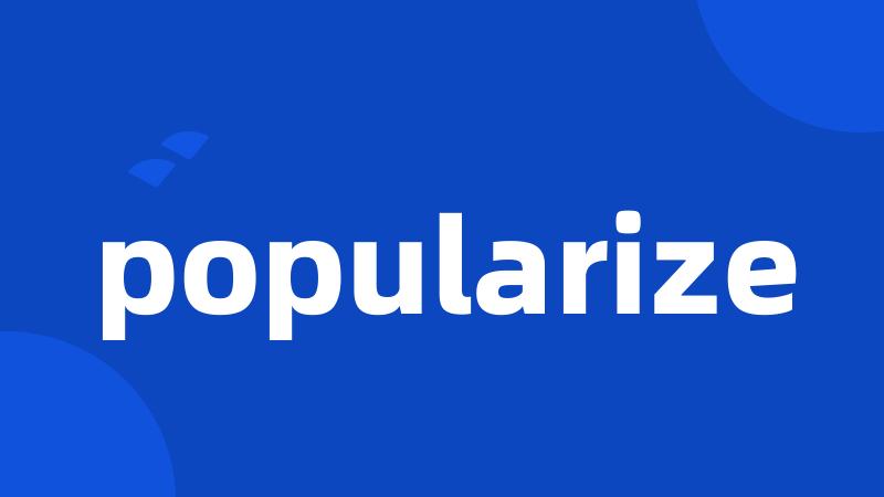 popularize
