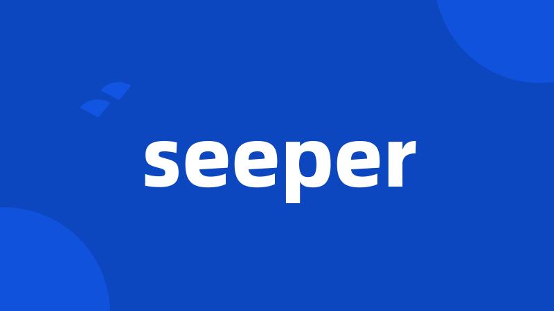 seeper