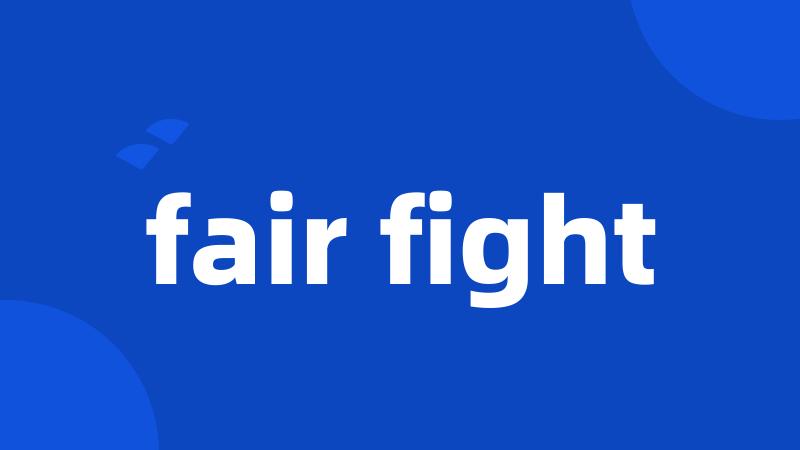 fair fight