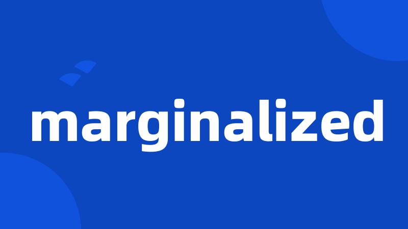 marginalized