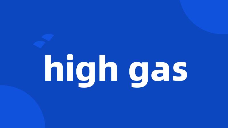 high gas