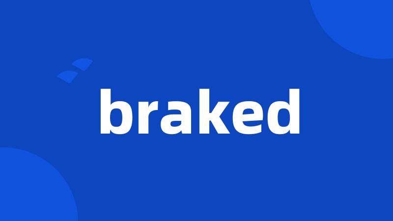 braked