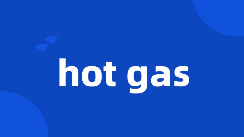 hot gas