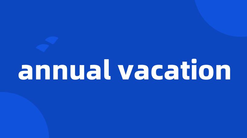 annual vacation