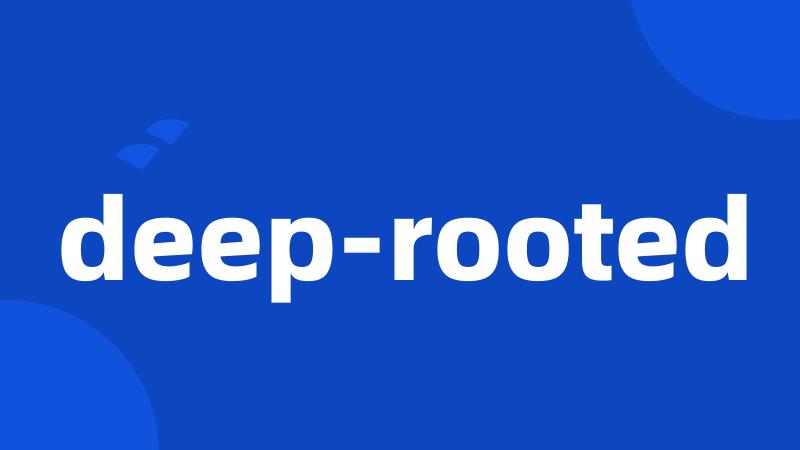 deep-rooted