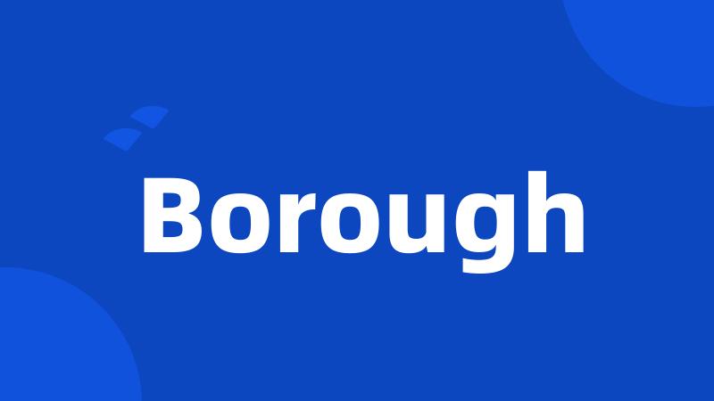 Borough