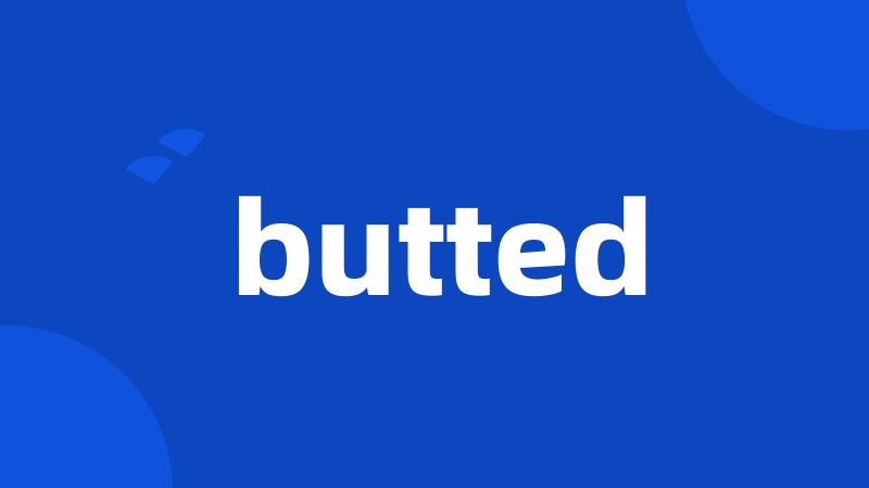 butted