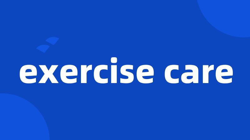 exercise care