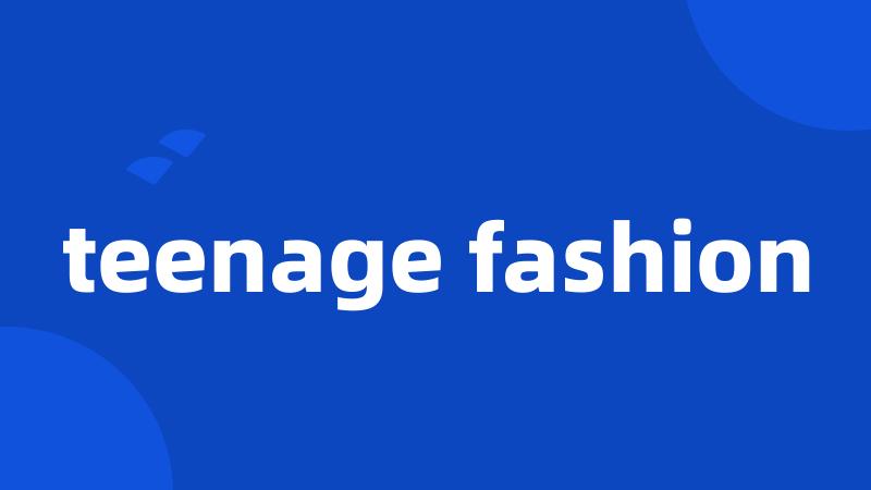teenage fashion