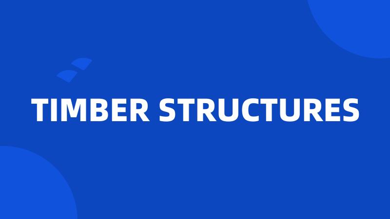 TIMBER STRUCTURES