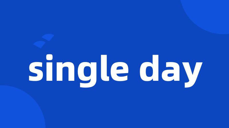single day