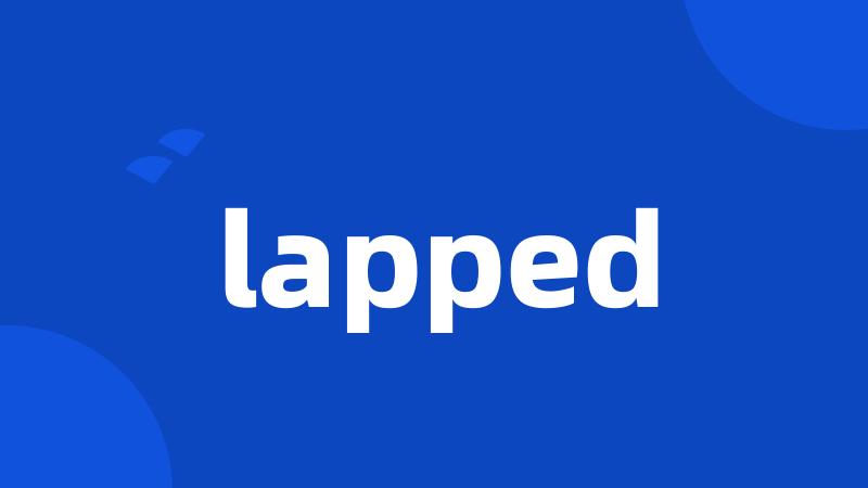 lapped