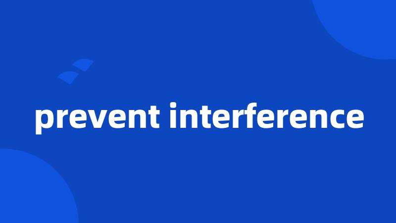 prevent interference