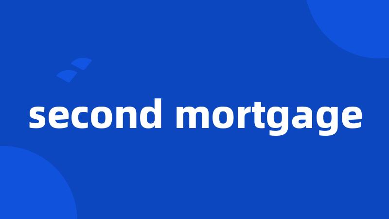 second mortgage