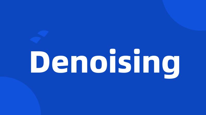 Denoising