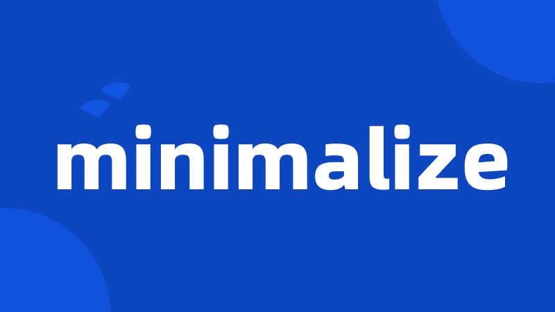 minimalize