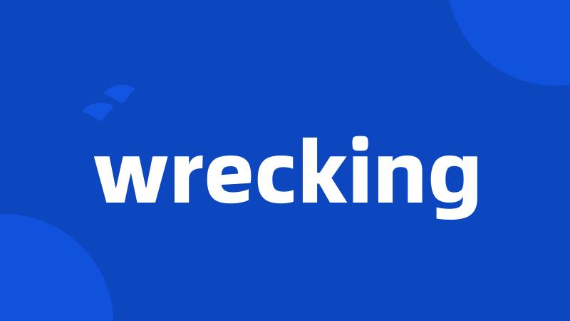 wrecking