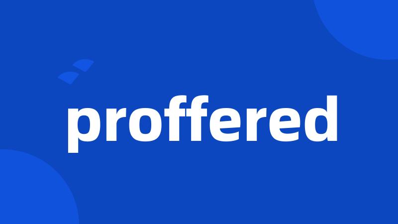 proffered