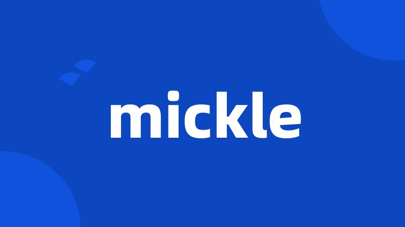 mickle