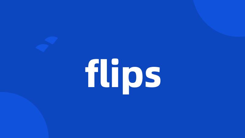flips