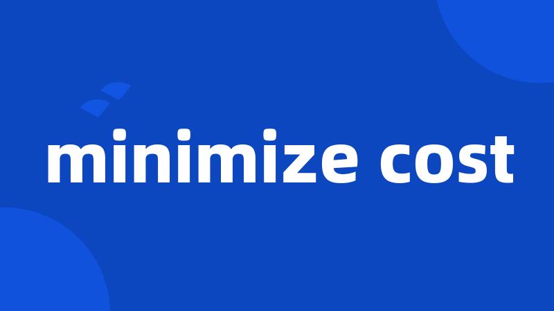 minimize cost