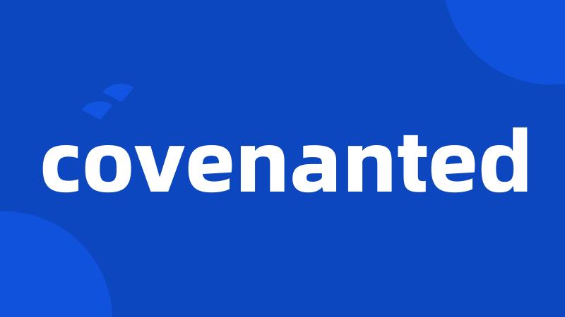 covenanted