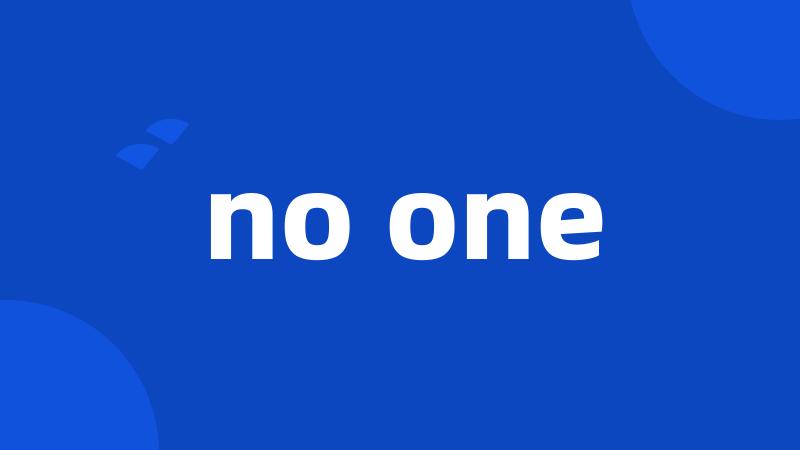 no one