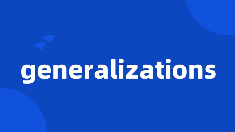 generalizations