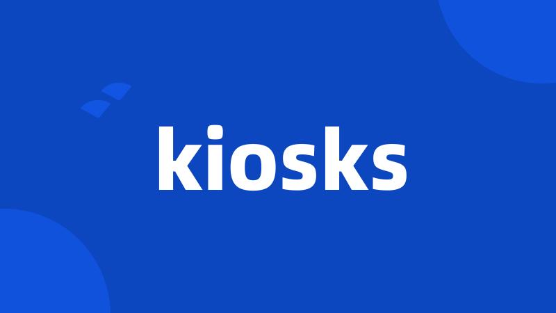 kiosks