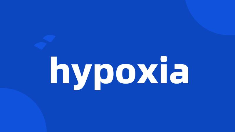 hypoxia