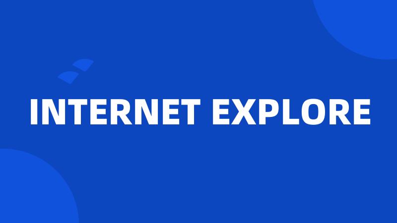 INTERNET EXPLORE