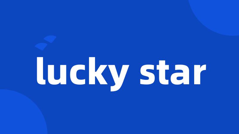 lucky star