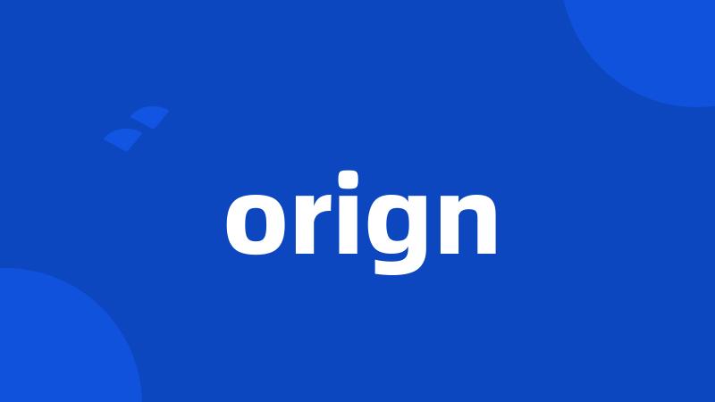 orign