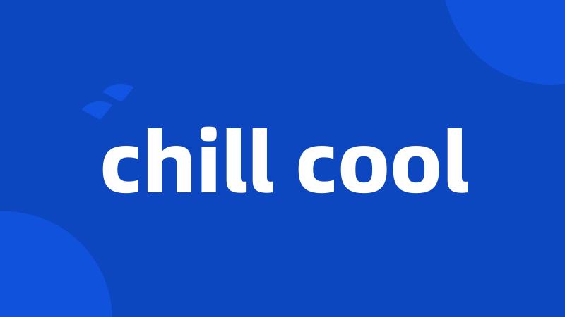 chill cool