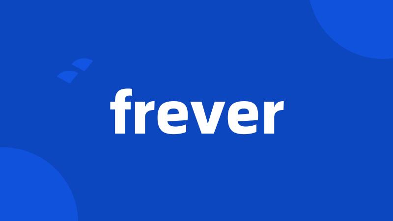 frever