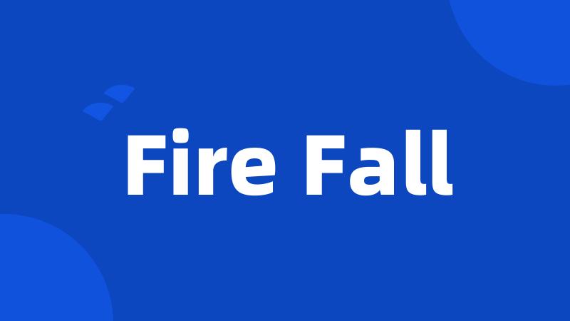 Fire Fall