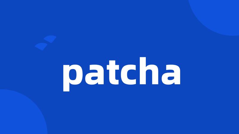 patcha