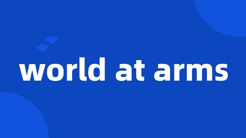 world at arms