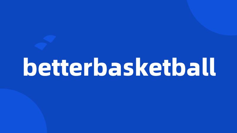 betterbasketball