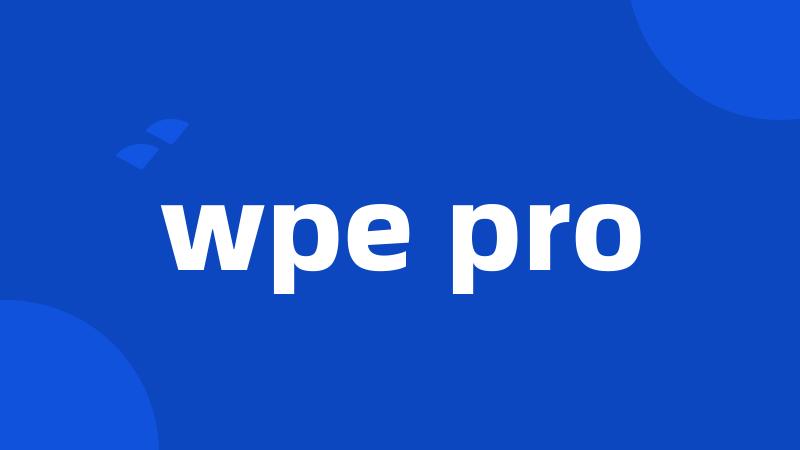 wpe pro