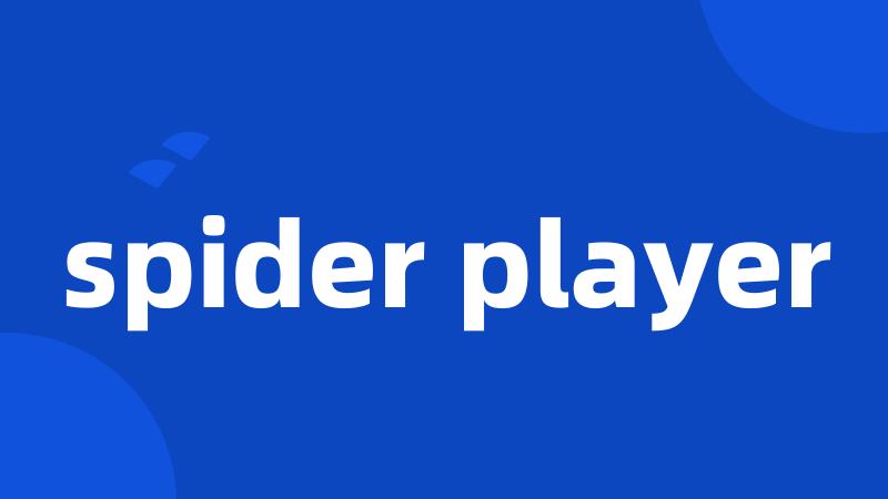 spider player