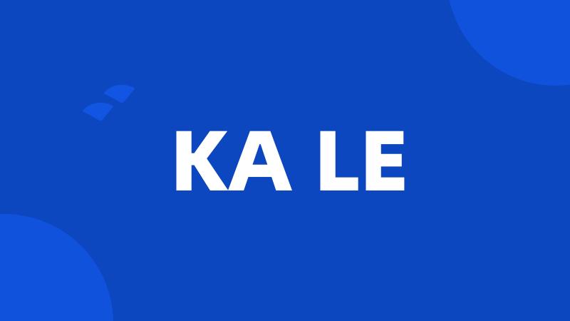 KA LE