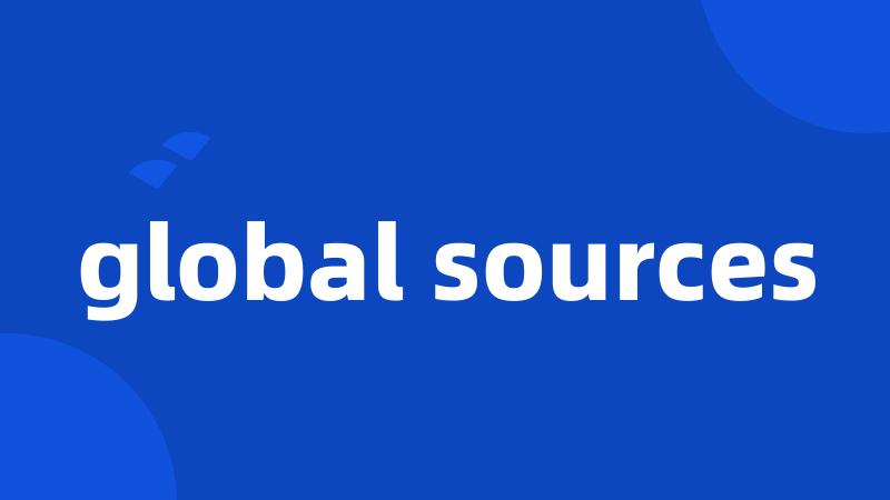 global sources