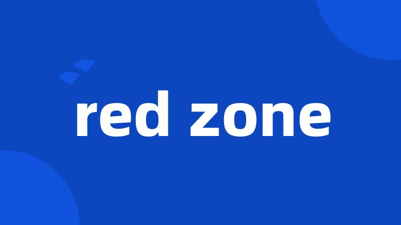 red zone