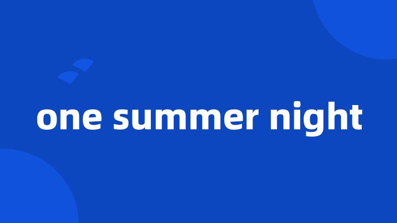 one summer night