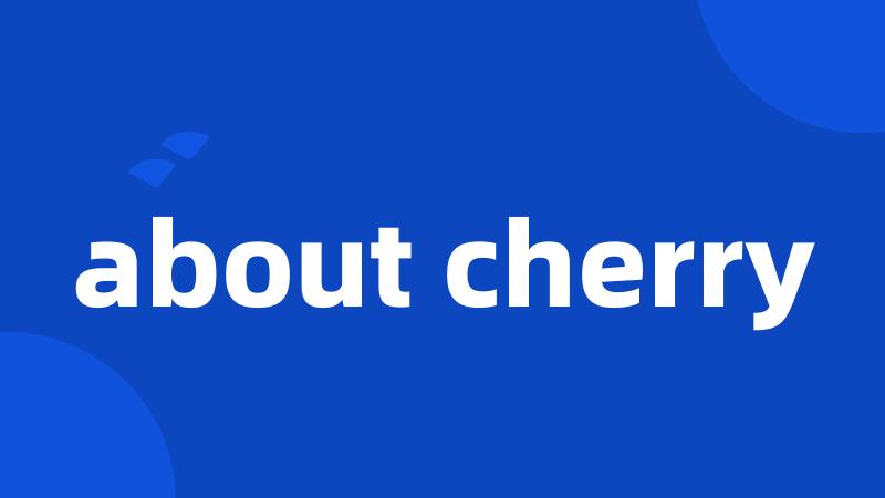 about cherry