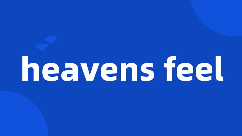 heavens feel