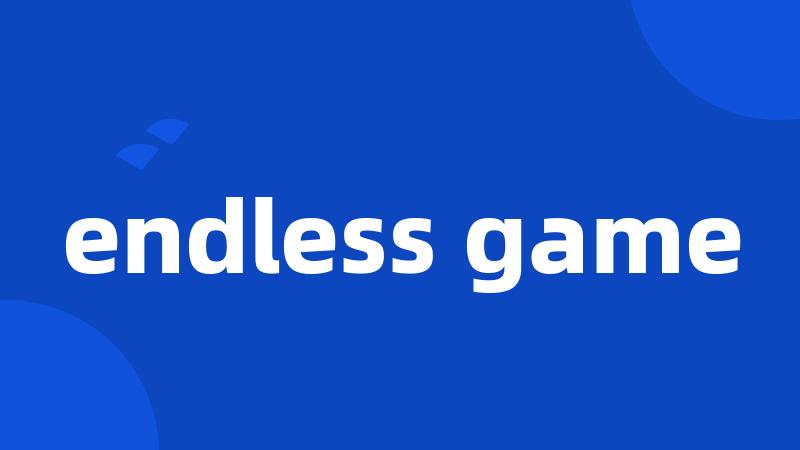 endless game